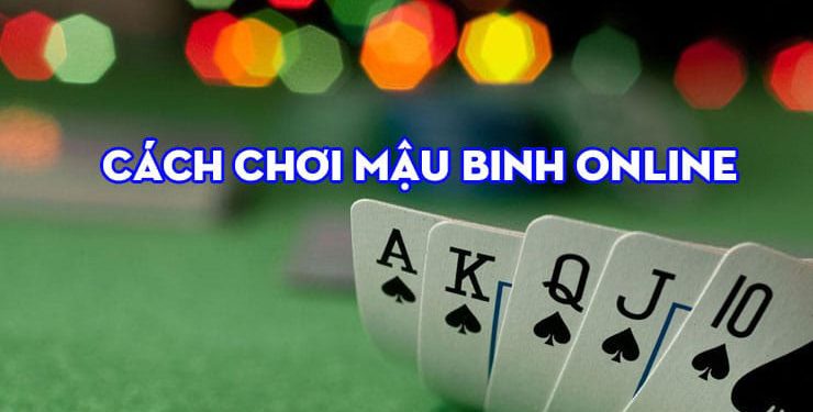 Cách chơi mậu binh đơn giản và dễ dàng nhất 2 Cach Choi Mau Binh