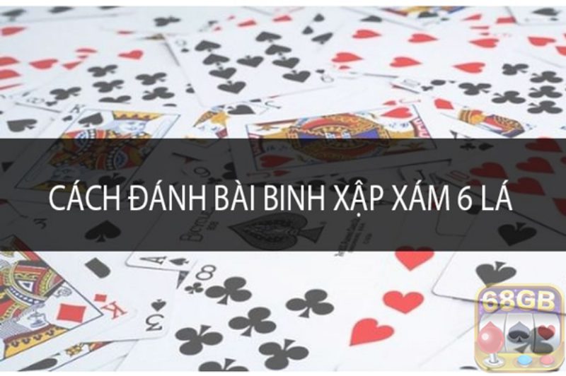 Cách chơi bài binh 6 lá siêu dễ cho người tân binh mới 2 Cách chơi bài binh 6 lá cũng tương đối đơn giản