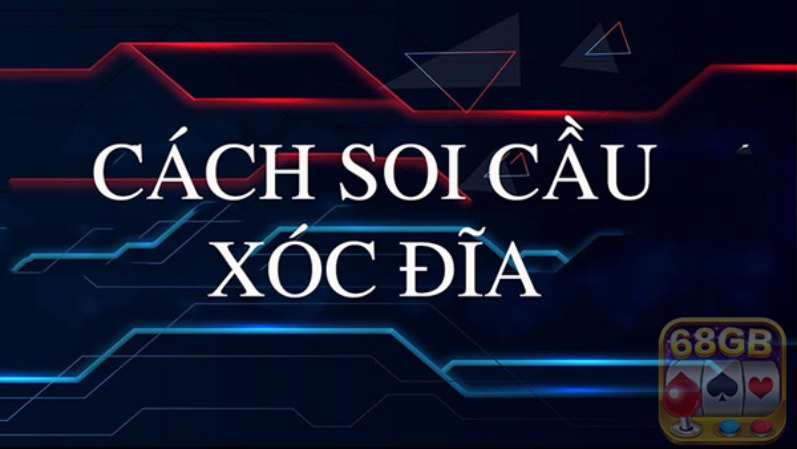Chia sẻ cách soi cầu xóc đĩa đơn giản dễ thắng nhất hiện nay 1 Cách soi cầu xóc đĩa chuẩn