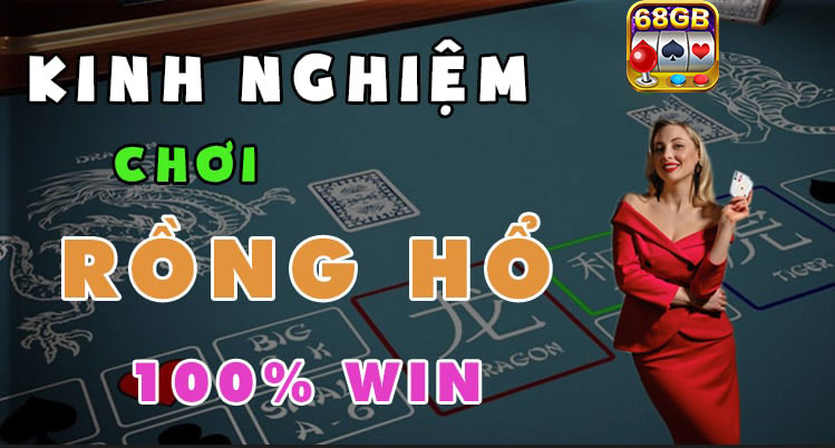 Kinh nghiệm chơi rồng hổ với tỷ lệ chiến thắng lên tới 90% 3 Kỹ thuật đánh gấp thếp vô cùng quan trọng khi chơi rồng hổ
